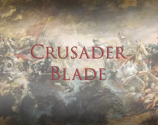 Crusader blade. Лучший выбор для рыцаря